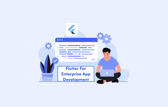 Flutter for Enterprise App Development