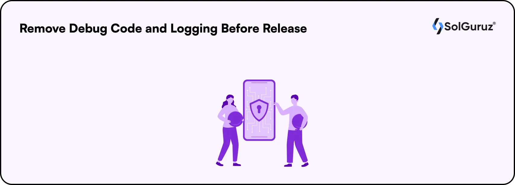 remove debug code and logging before release