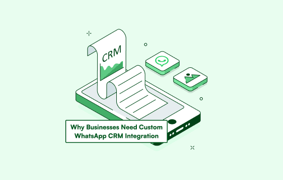 Why Businesses Need Custom WhatsApp CRM Integration