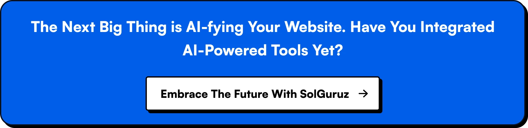 The Next Big Thing is AI-fying Your Website. Have You Integrated AI-Powered Tools Yet?