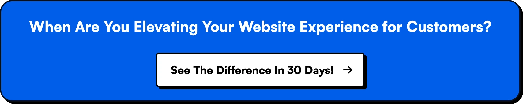 When Are You Elevating Your Website Experience for Customers
