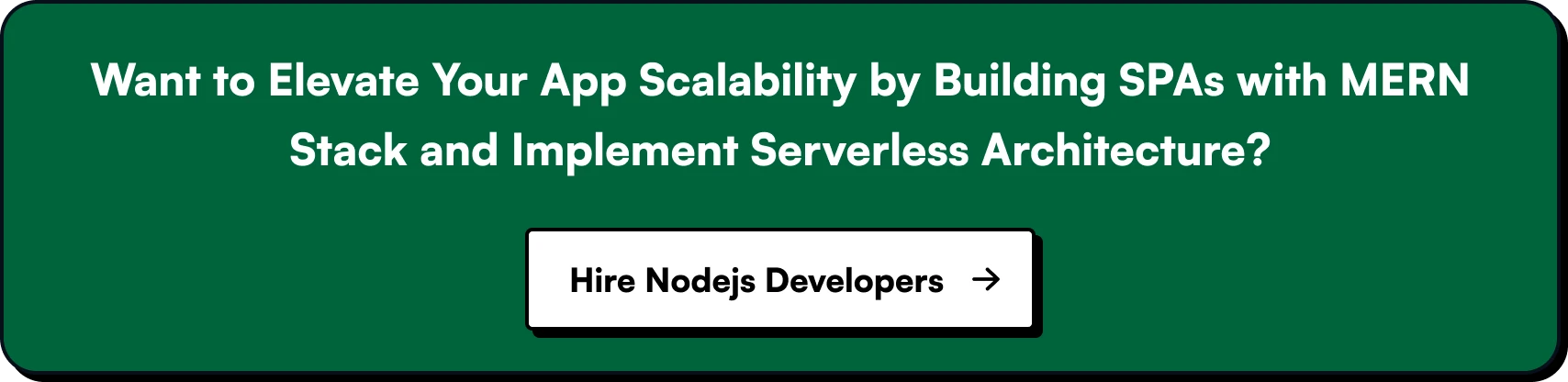 Want to Elevate Your App Scalability by Building SPAs with MERN Stack and Implement Serverless Architecture? Hire Node.js developers