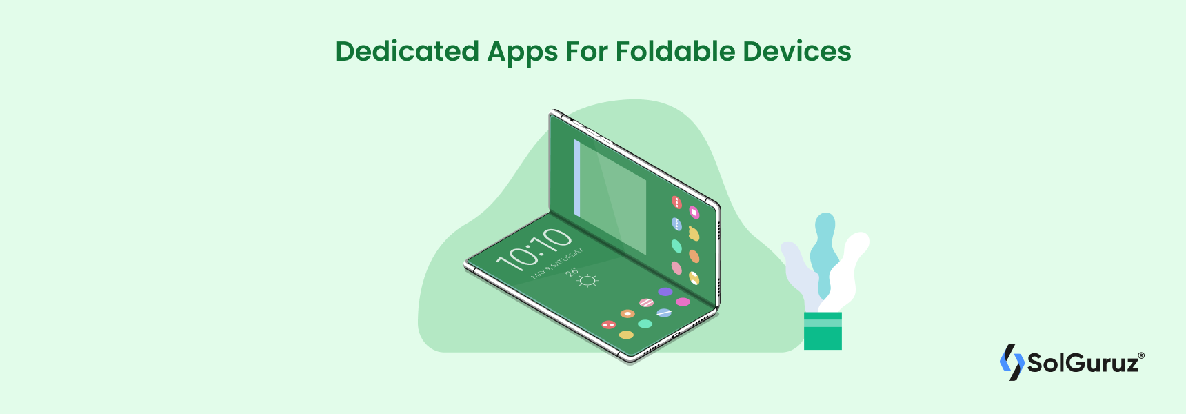 Dedicated Apps for Foldable Devices - Android App Development Trends