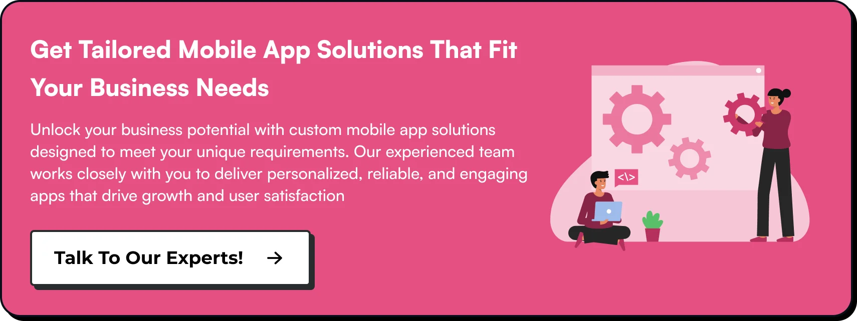 Get Tailored Mobile App Solutions That Fit Your Business Needs