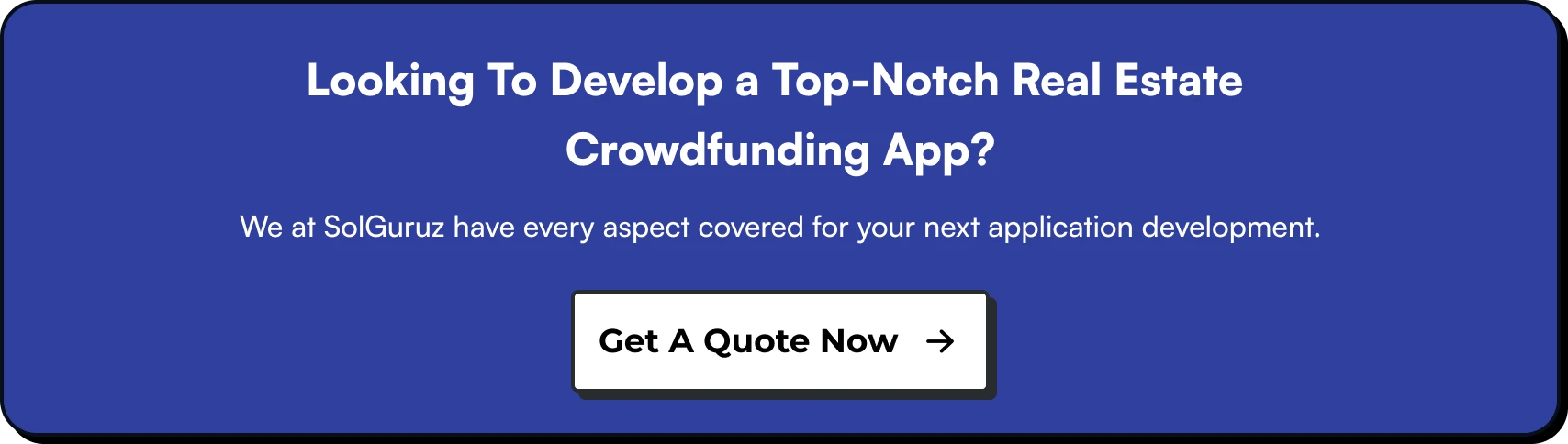 Looking To Develop a Top-Notch Real Estate Crowdfunding App? We at SolGuruz have every aspect covered for your next application development