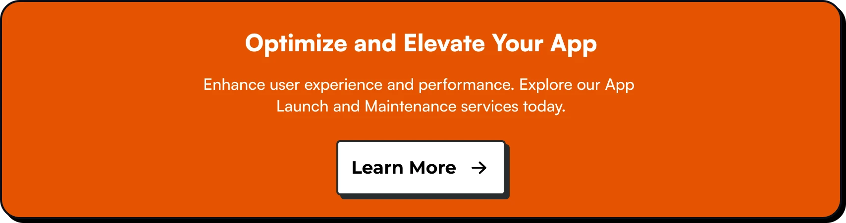 Optimize and Elevate Your App. Enhance user experience and performance. Explore our App Launch and Maintenance services today.