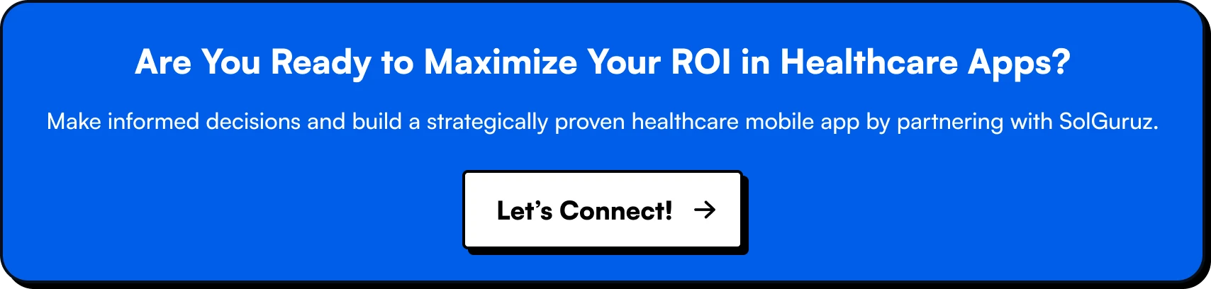 Are You Ready to Maximize Your ROI in Healthcare Apps