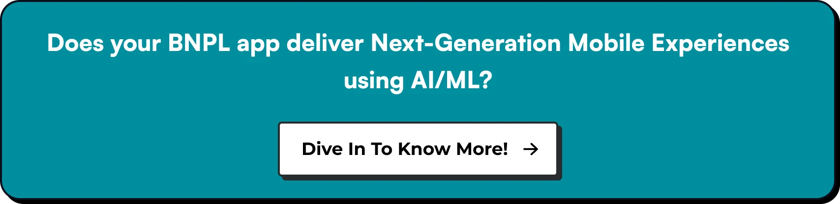 Does your BNPL app deliver Next-Generation Mobile Experiences using AI:ML
